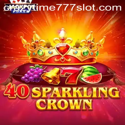 40SparklingCrown and Crazy Time 777: An Enthralling Dive Into Modern Gaming