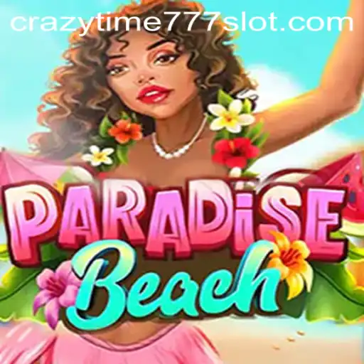 Exploring the Exciting World of ParadiseBeach: Crazy Time 777