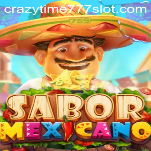Exploring the Thrills of SaborMexicano and Crazy Time 777