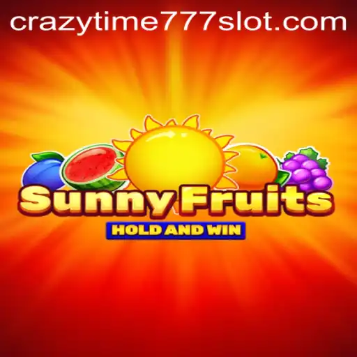 Diving into the Excitement of SunnyFruits: Unveiling the Thrill of Crazy Time 777